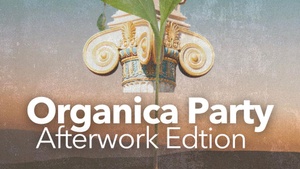 Organica Party - Afterwork Edition