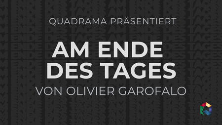 Quadrama – Am Ende des Tages
