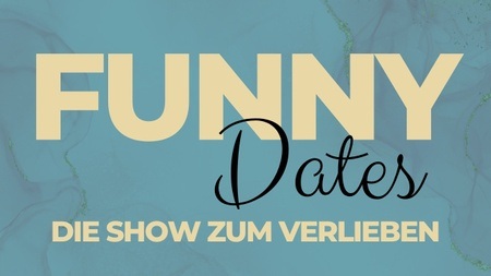 Funny Dates - die Show zum verlieben