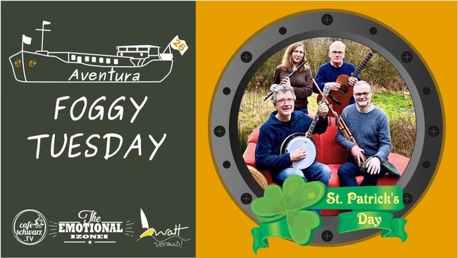 Aventura Live zum St. Patrick´s Day  mit FOGGY TUESDAY