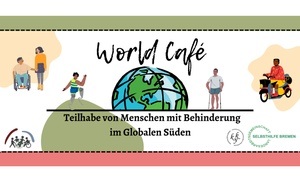 WORLD CAFÉ - Veranstaltungen zur globalen Teilhabe von Menschen mit Behinderungen
