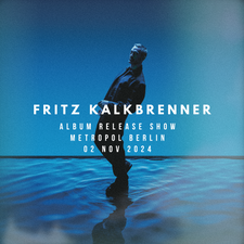 Fritz Kalkbrenner - Third Place - Album Release Show