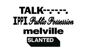 TALK x PUBLIC POSSESSION x MELVILLE/SLANTED