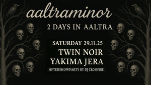 aaltraminor Festival mit Twin Noir und Yakima Jera