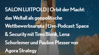 SALON LUITPOLD | Orbit der Macht: das Weltall als geopolitische Wettbewerbsarena | Live-Podcast