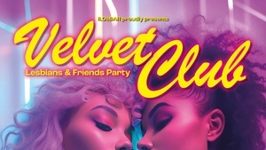 Velvet Club - Lesbians & Friends Party