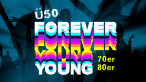 Ü50 - Forever Young Party