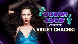 Ocean Eyes presents: Violet Chachki