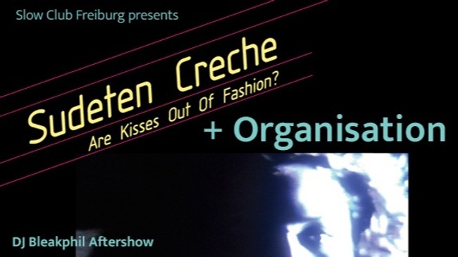 Sudeten Creche + Organisation + DJ Bleakphil Aftershow