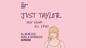 Just Taylor - One Night All Eras // Uebel & Gefährlich Hamburg