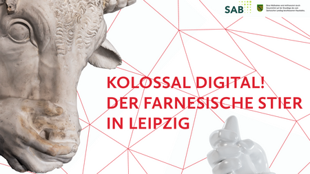"Kolossal Digital! Der Farnesische Stier in Leipzig" - Sonderausstellung