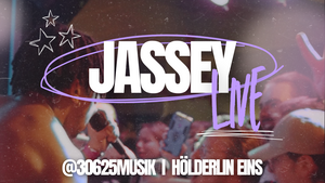 JASSEY LIVE @30625MUSIK