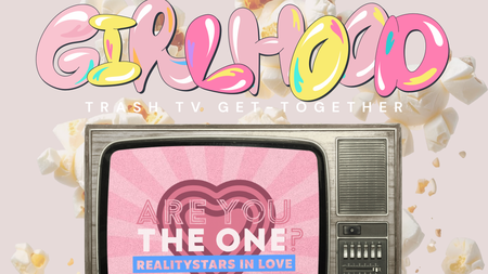 GIRLHOOD TRASH TV GET-TOGETHER