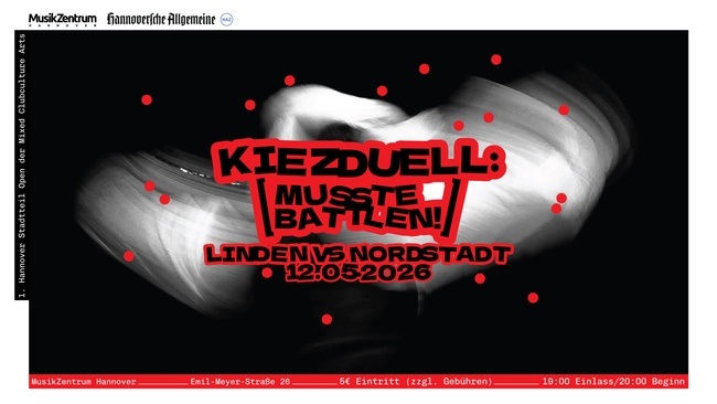 Kiezduell: [Musste Battlen!] - Linden vs. Nordstadt - 1. Hannover Stadtteil Open der Mixed Club Culture Arts