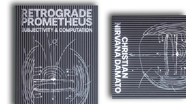 Retrograde Prometheus. Subjectivity & Computation. Book Presentation with Christian Nirvana Damato