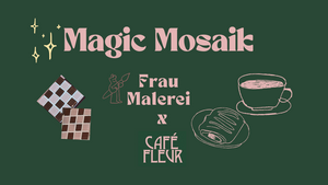 Magic Mosaik - Frau Malerei x Cafe Fleur