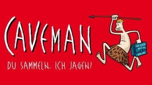 CAVEMAN „Du sammeln, ich jagen!“
