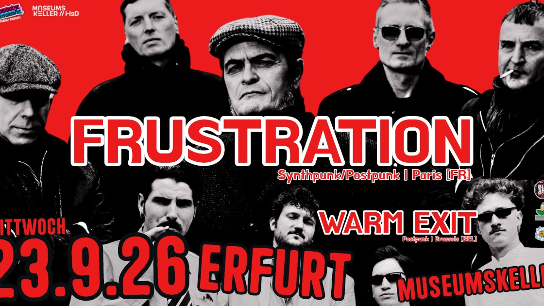 FRUSTRATION [Paris] + WARM EXIT [Brussels] | 23.9.26 Museumskeller Erfurt