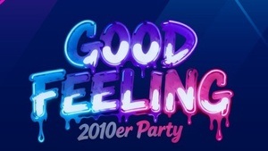 Good Feeling - Die 2010er Party
