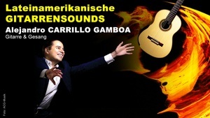 "Lateinamerikanische Gitarrensounds" - Alejandro Carrillo Gamboa (Gitarre & Gesang)