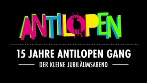 Antilopen Gang - 15 JAHRE ANTILOPEN GANG – Der kleine Jubiläumsabend