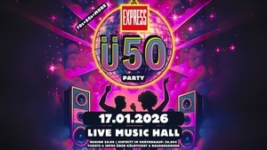 EXPRESS - Ü50 PARTY – NEUER TERMIN: 17.01.26