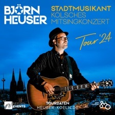 Björn Heuser - Stadtmusikant-Tour 2024 - Kölsches Mitsingkonzert