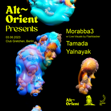 Alt Orient present 'El Morabba3, Tamada & Yalnayak'