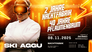 2 JAHRE NACHTFABRIK x 40 JAHRE PFLAUMENBAUM (Mit SKI AGGU)