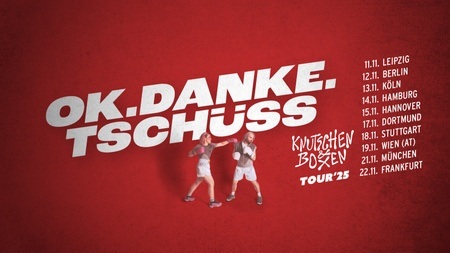 ok.danke.tschüss | Knutschen & Boxen Tour 2025