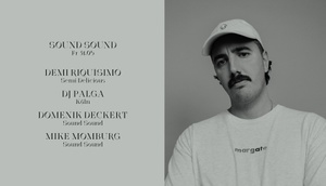 Sound Sound w/ Demi Riquísimo, DJ Palga, Domenik Deckert & Mike Momburg