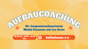 Aufbaucoaching für Jungunternehmerinnen – Modul Finanzen