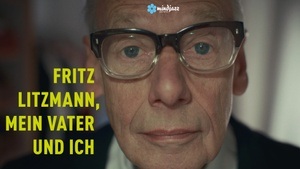 FRITZ LITZMANN, MEIN VATER UND ICH - Sondervorstellung & Filmgespräch in Köln