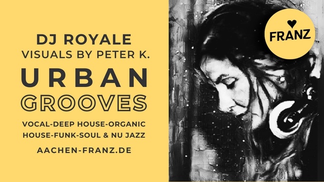 URBAN GROOVES ⫸ DJ ROYALE & VJ PETER K.