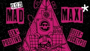 MadMaxi* - A sexpositive Queerpocalypse