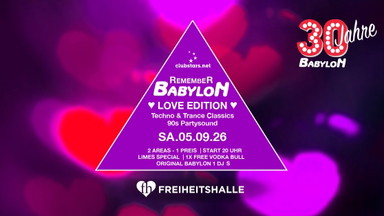★ 30 Jahre Babylon Chapter 3 - LOVE EDITION Remember Babylon (Kunstpark Ost) ❤️ The Wonderful Days I SA.05.09.206 ab 20 Uhr!