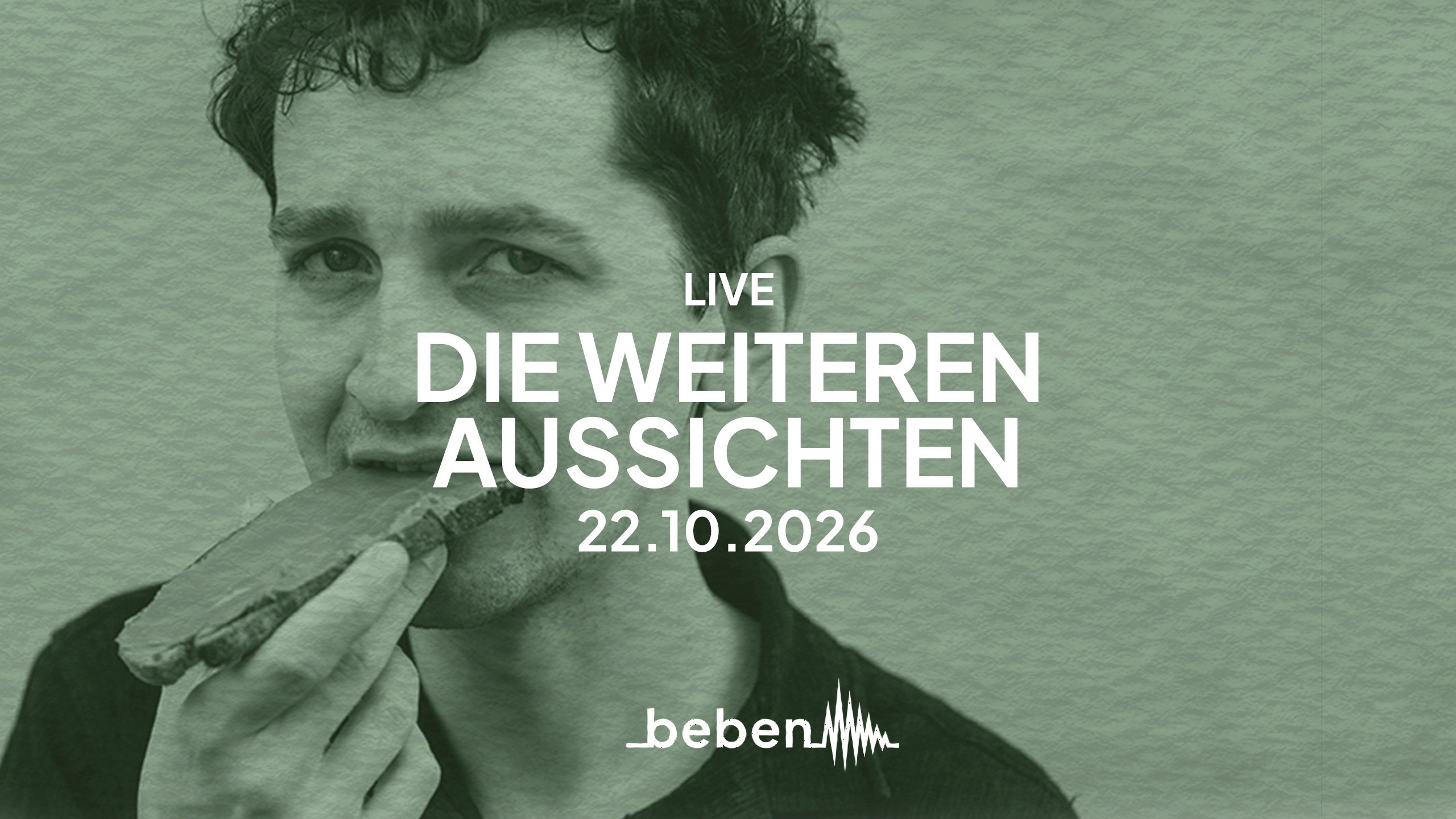 Die weiteren Aussichten x bebenLIVE