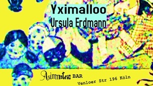 Yximalloo (JP) + Listening-Session Ursula Erdmann