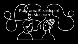 Wieder da! Polyrama Erzählspiel im Museum