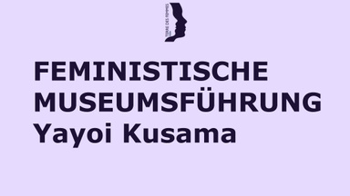 Feministische Führung zur Ausstellung Yayoi Kusama