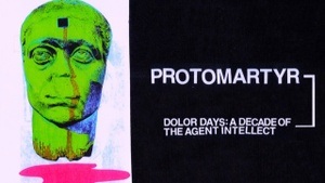 PROTOMARTYR "10 YEARS - THE AGENT INTELLECT" + REAL FARMER