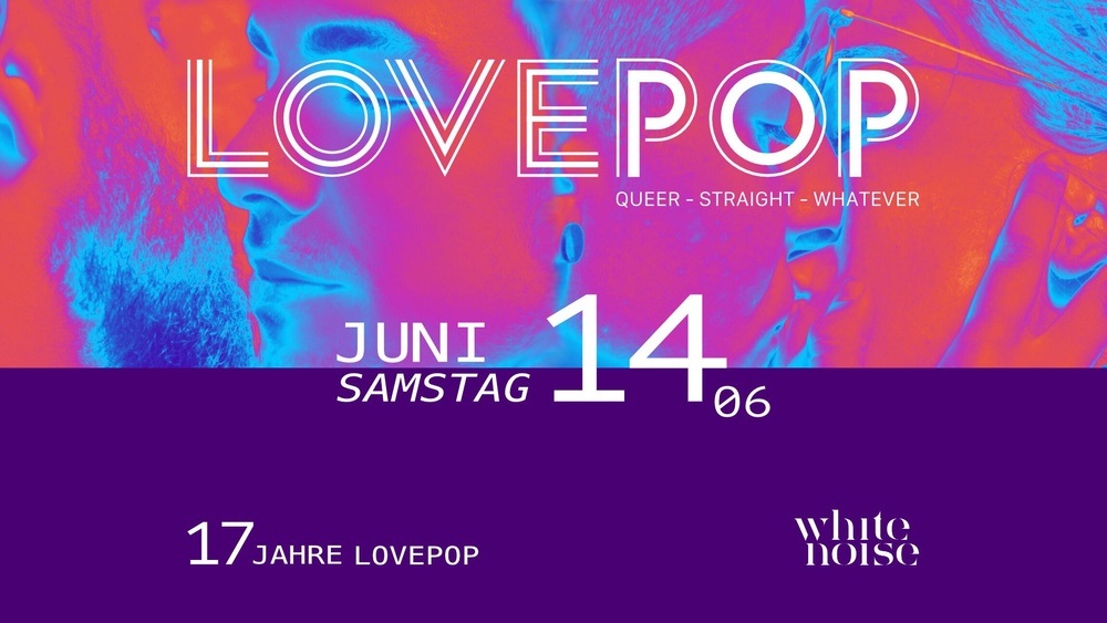 17 JAHRE LOVEPOP | WHITE NOISE Club, Bar & Space