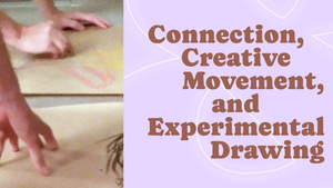 Connection, Creative Movement, and Experimental Drawing (DE/EN)