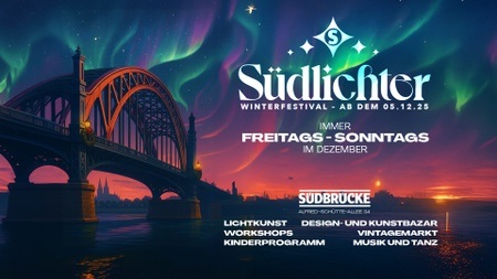 Südlichter Winterfestival @Südbrücke Köln // Immer Freitags - Sonntags im Dezember