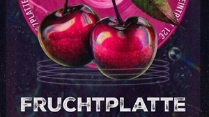 Fruchtplatte 2.0 - Festivalopening <3