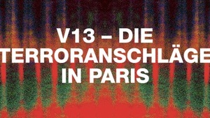 V13 - DIE TERRORANSCHLÄGE IN PARIS