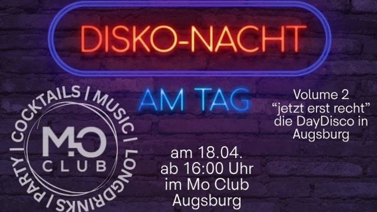Disko-Nacht am Tag - Mo Club Augsburg