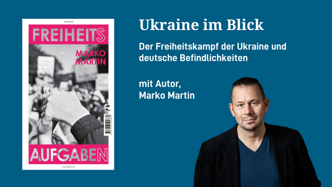 Ukraine im Blick – Der Freiheitskampf der Ukraine und deutsche Befindlichkeiten