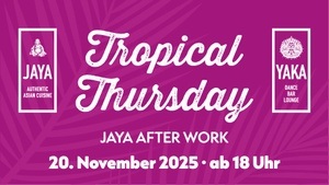 Tropical Thursday  - Jaya meets Modernes