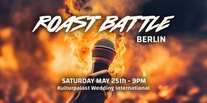 Roast Battle Berlin: Brutal Standup Comedy (EN) Saturday at KulturPalast Wedding International